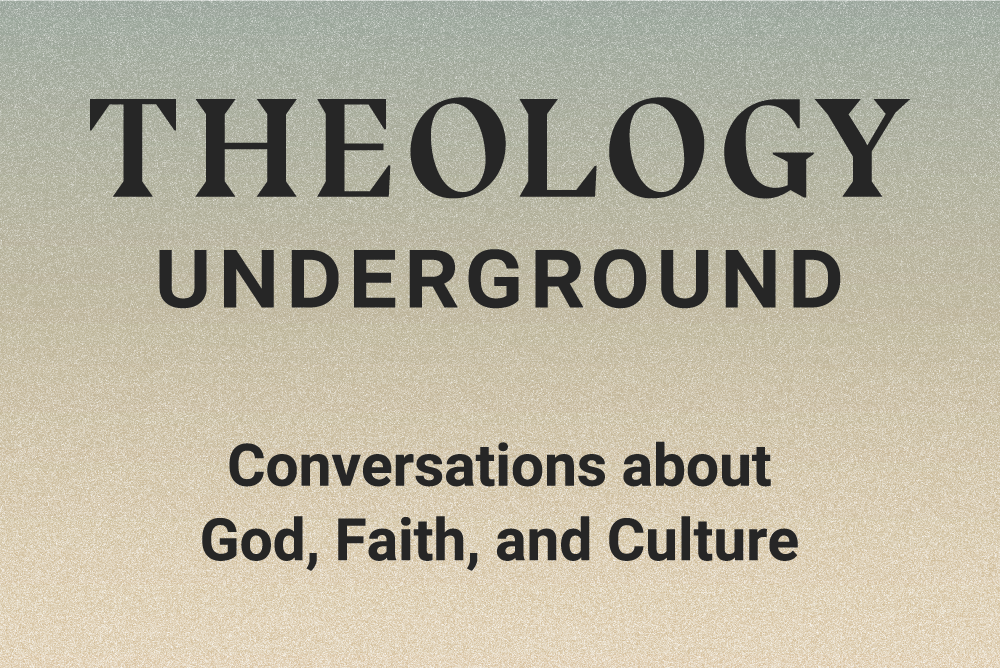 Theology Underground: Conversations about God, Faith, and Culture