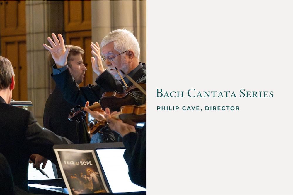 Photo of a conductor and musicians. Text: Bach Cantata Series, Philip Cave, Director