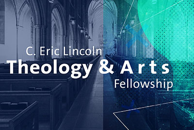 C. Eric Lincoln Theology and Arts Fellowship