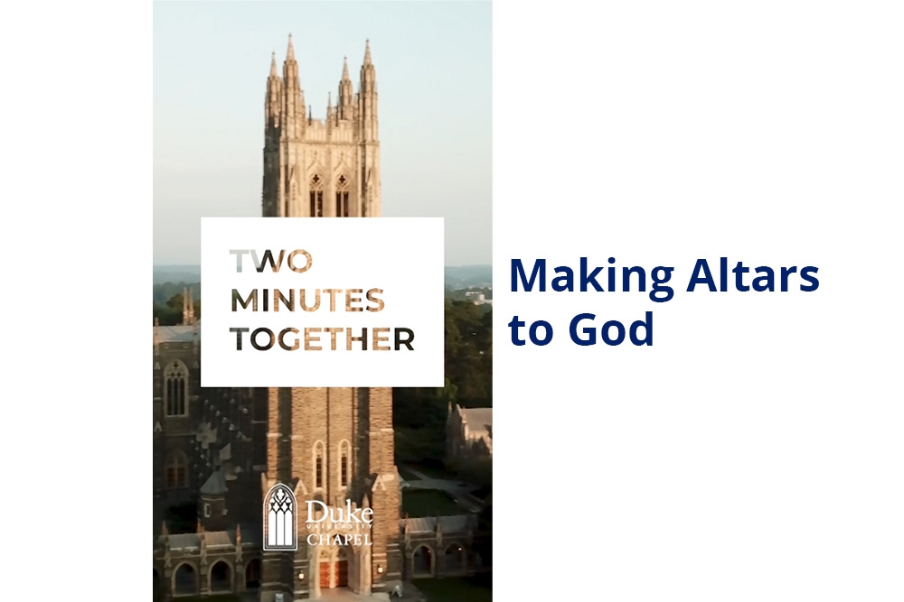 Two Minutes Together: Making Altars to God