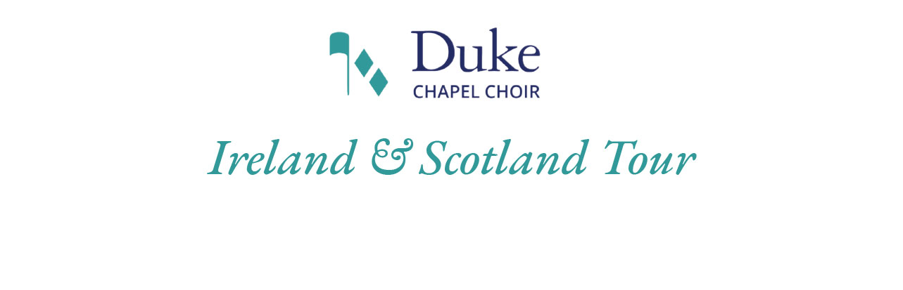 Duke Chapel Choir Ireland and Scotland Tour
